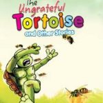 The Ungrateful Tortoise and Other Stories